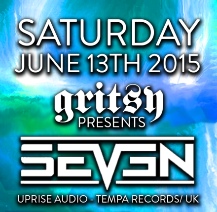 SEVEN (Uprise Audio, Tempa / UK) @ Gritsy!  Saturday June 13th & it’s FREE w/ RSVP!