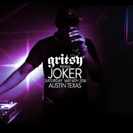 GRITSY ATX W/ JOKER! SATURDAY, MAY 21ST 2016!