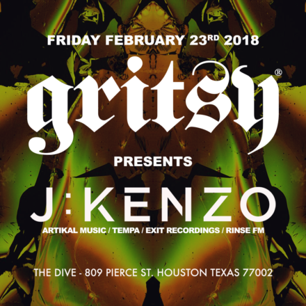 FRIDAY FEBRUARY 23RD, 2018! GRITSY PRESENTS J:KENZO!