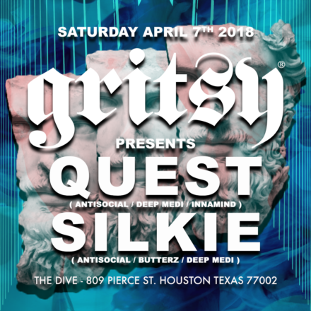 SATURDAY, APRIL 7TH 2018! GRITSY PRESENTS QUEST & SILKIE!