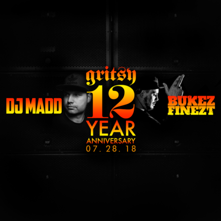 GRITSY 12 Year w/ Bukez Finezt & DJ Madd! Saturday, July 28th, 2018!
