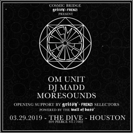 FRIDAY, MARCH 29th 2019! Gritsy x Frenzi present the Cosmic Bridge USA Tour: Om Unit, DJ Madd, & Moresounds
