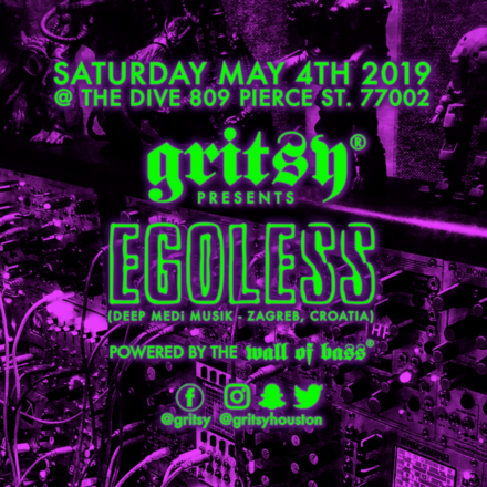 SATURDAY, MAY 5th 2019! Gritsy presents EGOLESS!